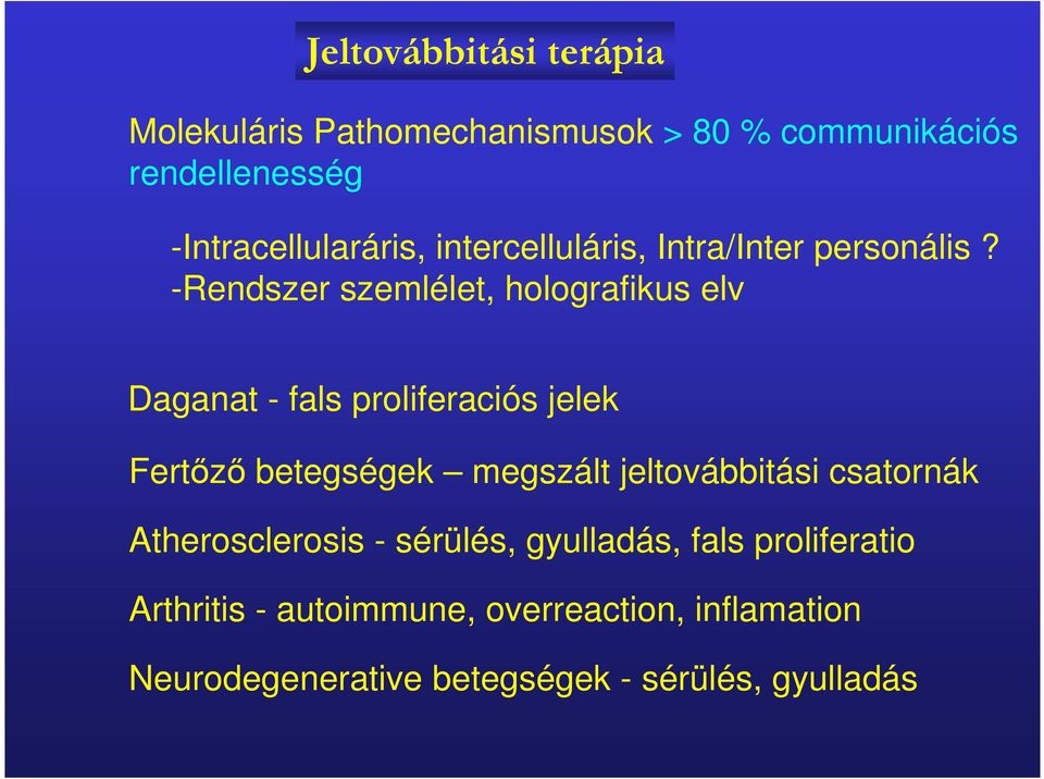 -Rendszer szemlélet, holografikus elv Daganat - fals proliferaciós jelek Fertızı betegségek megszált