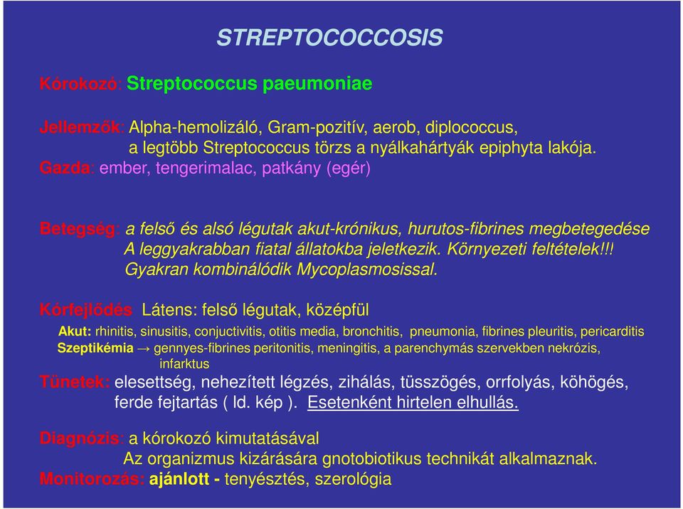 !! Gyakran kombinálódik Mycoplasmosissal.