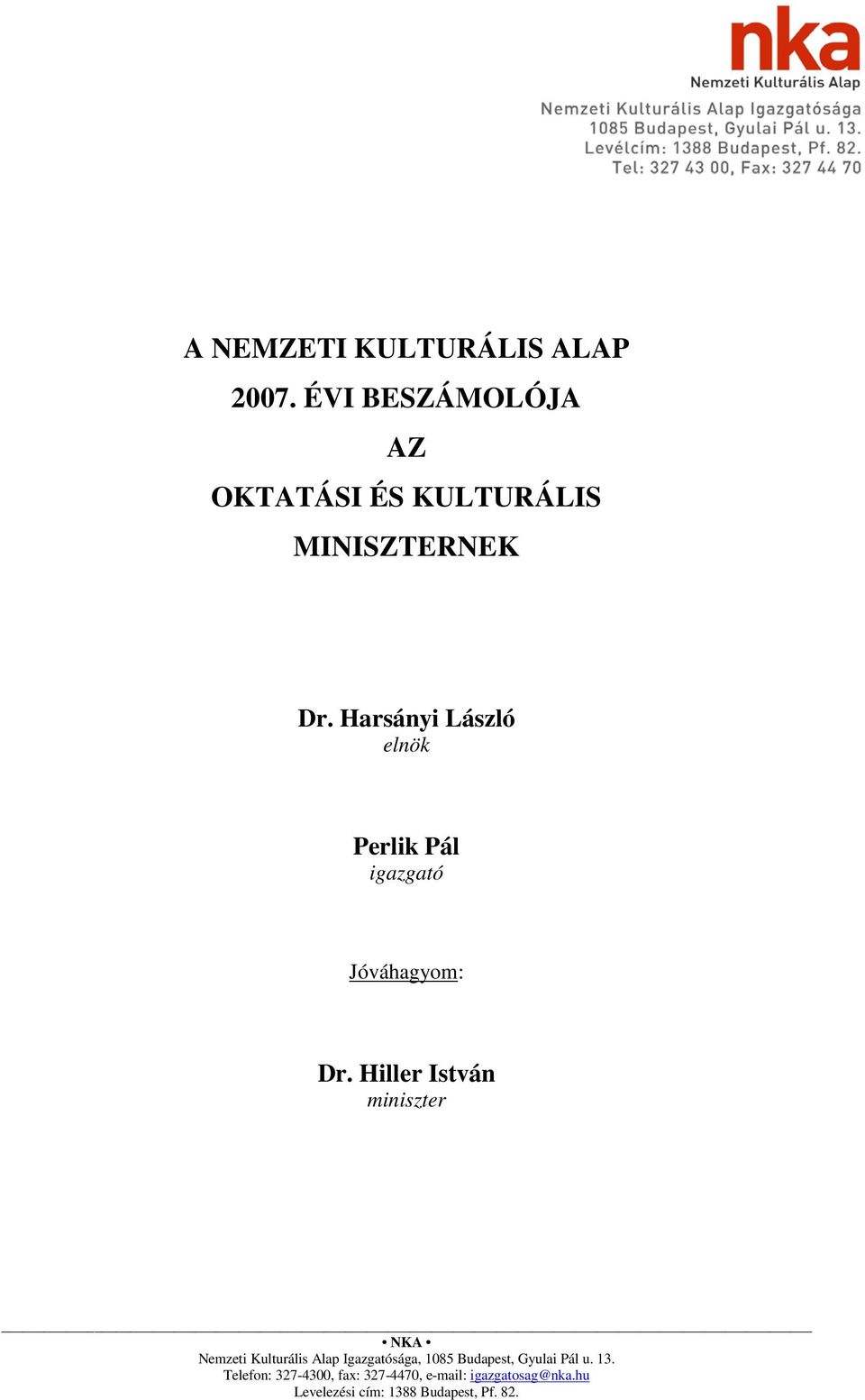 Harsányi László elnök Perlik Pál igazgató Jóváhagyom: Dr.