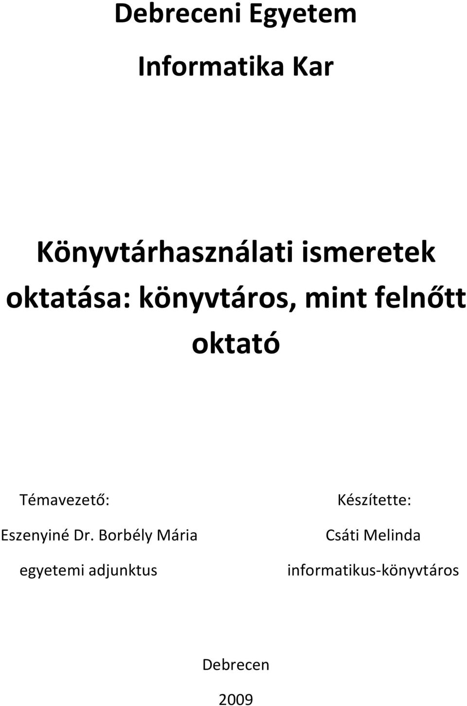 Témavezető: Készítette: Eszenyiné Dr.