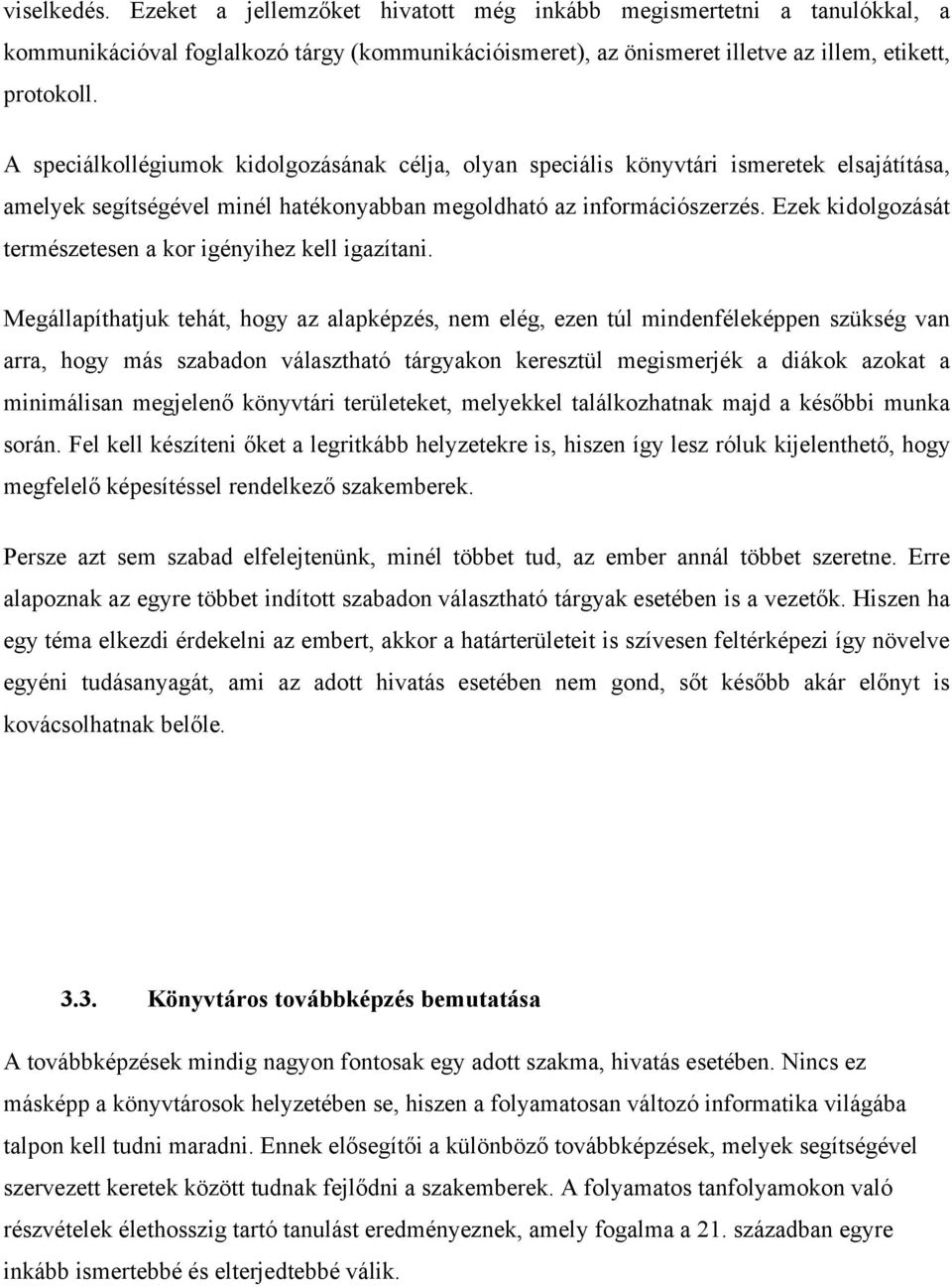 Ezek kidlgzását természetesen a kr igényihez kell igazítani.