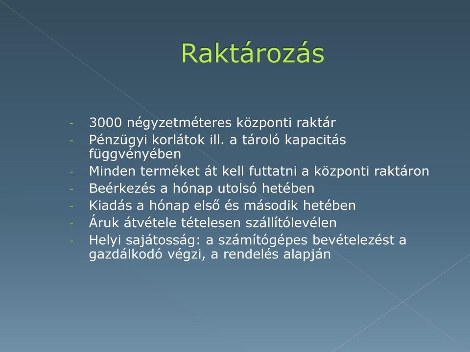 Beérkezés a hónap utolsó hetében - Kiadás a hónap első és második hetében - Áruk