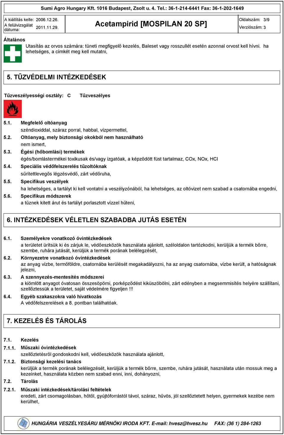 ha lehetséges, a címkét meg kell mutatni, 5. TŰZVÉDELMI INTÉZKEDÉSEK Tűzveszélyességi osztály: C Tűzveszélyes 5.1. 5.2. 5.3. 5.4. 5.5. 5.6.