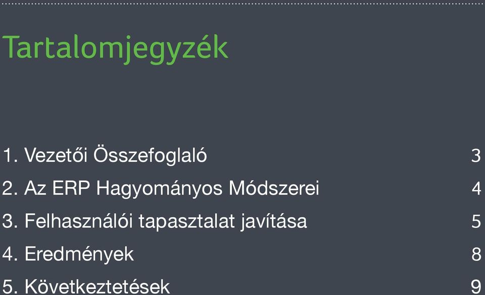 Felhasználói tapasztalat javítása 5 4. Eredmények 8 5.