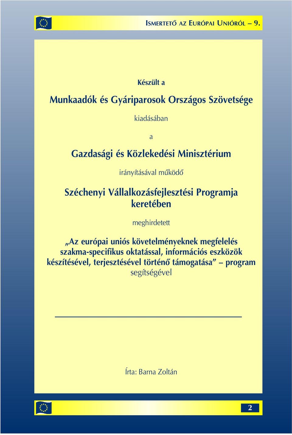 meghirdetett Az európai uniós követelményeknek megfelelés szakma-specifikus oktatással,