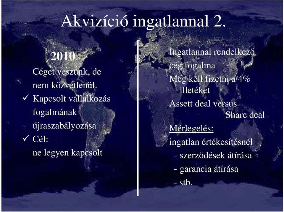 Ingatlannal rendelkező cég fogalma Meg kell fizetni a 4% illetéket Assett deal