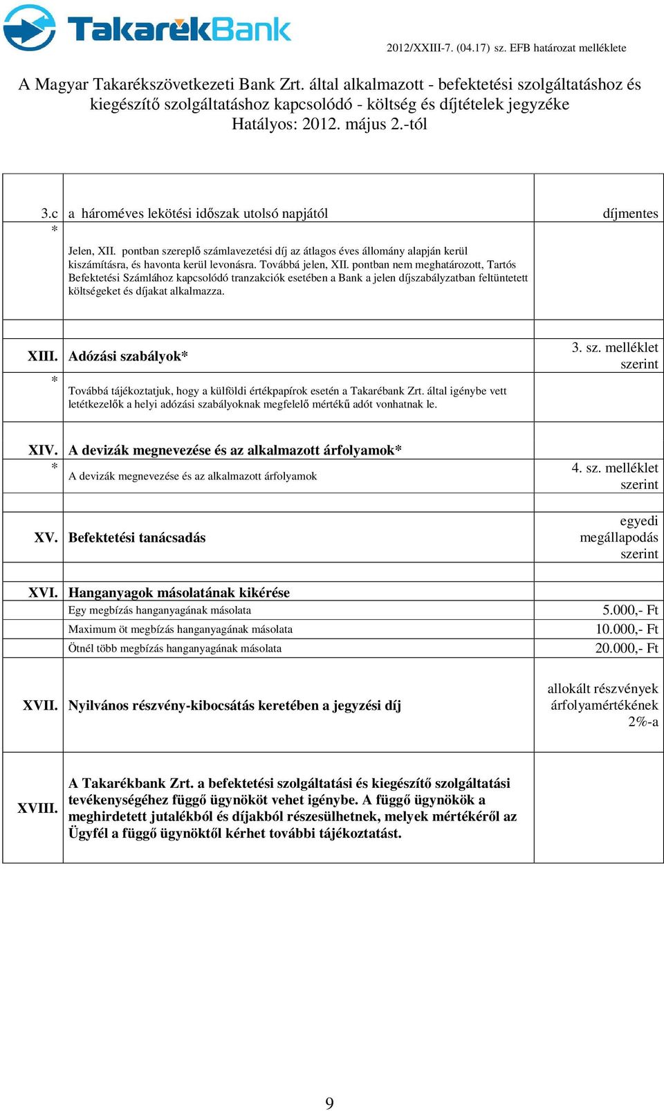 Adózási szabályok* 3. sz. melléklet szerint * Továbbá tájékoztatjuk, hogy a külföldi értékpapírok esetén a Takarébank Zrt.