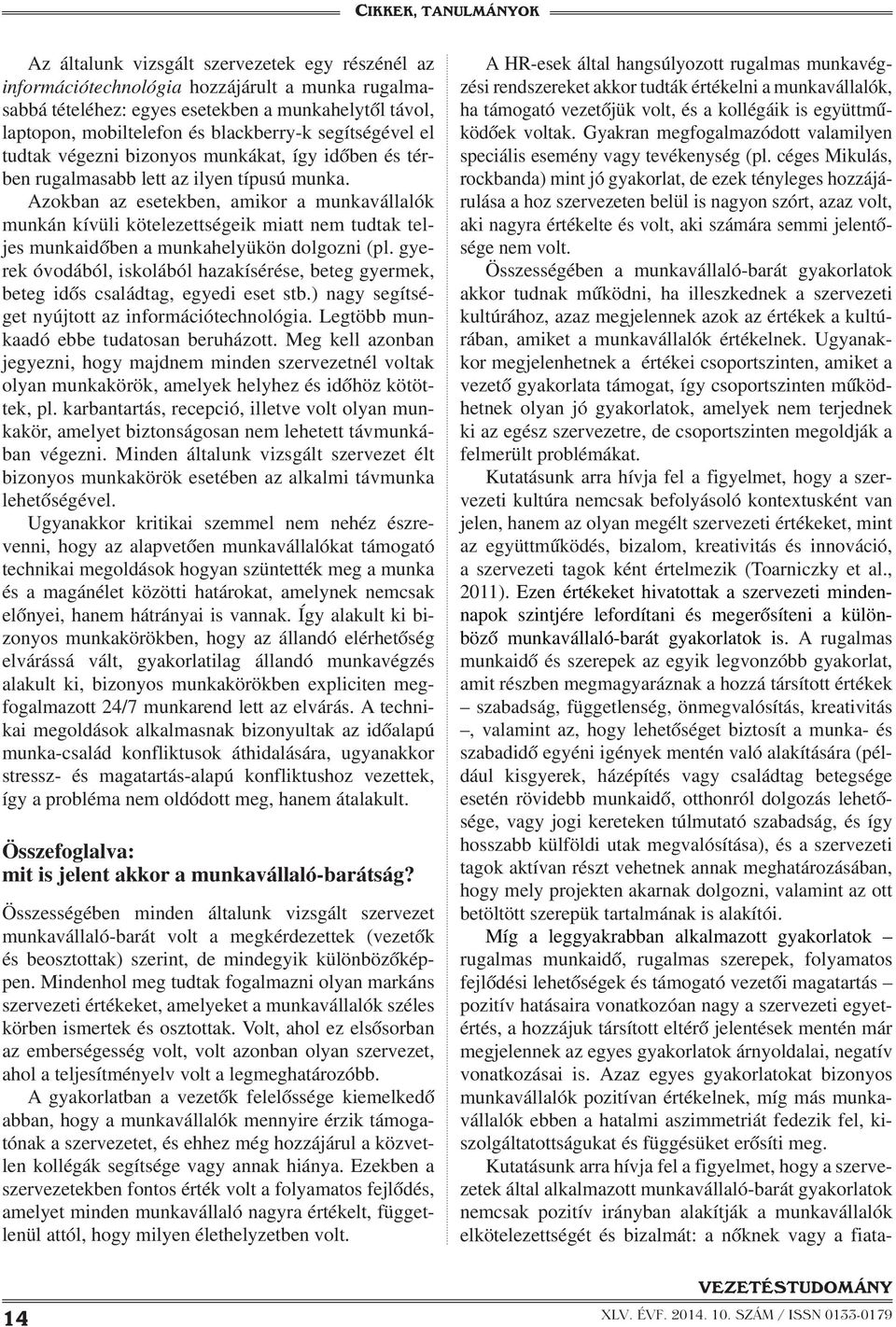 Azokban az esetekben, amikor a munkavállalók munkán kívüli kötelezettségeik miatt nem tudtak teljes munkaidőben a munkahelyükön dolgozni (pl.