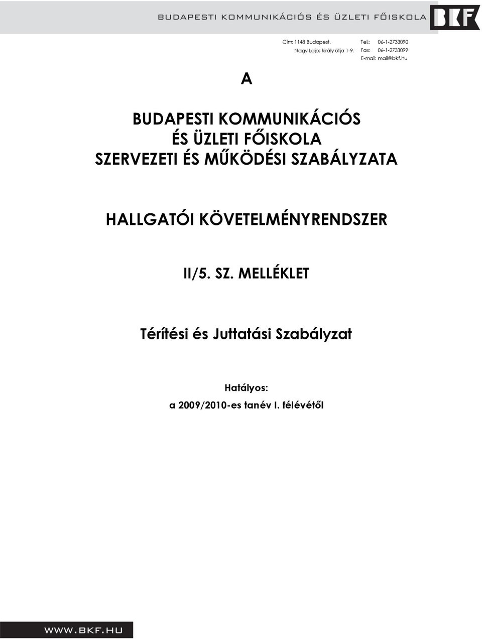 hu BUDAPESTI KOMMUNIKÁCIÓS ÉS ÜZLETI FŐISKOLA SZERVEZETI ÉS MŰKÖDÉSI