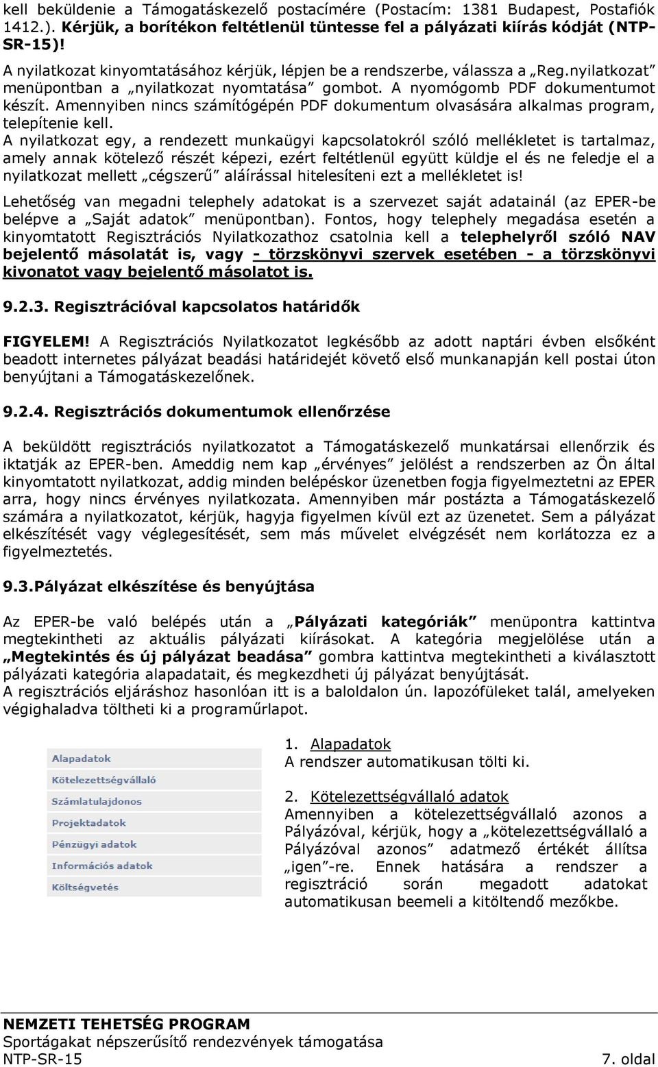 Amennyiben nincs számítógépén PDF dokumentum olvasására alkalmas program, telepítenie kell.