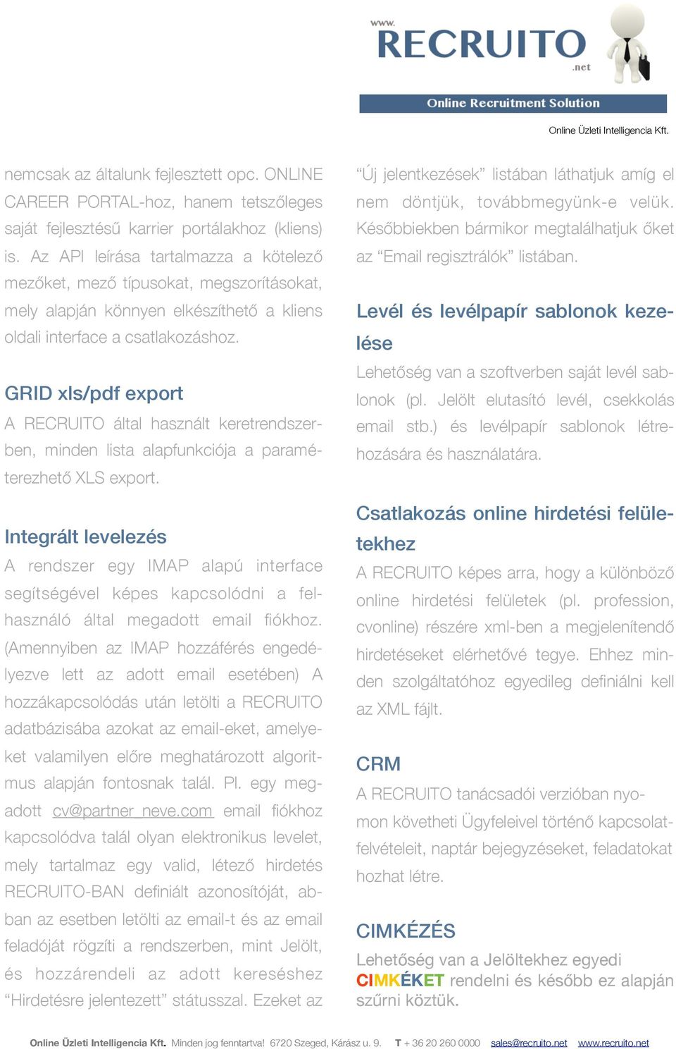 GRID xls/pdf export A RECRUITO által használt keretrendszerben, minden lista alapfunkciója a paraméterezhető XLS export.