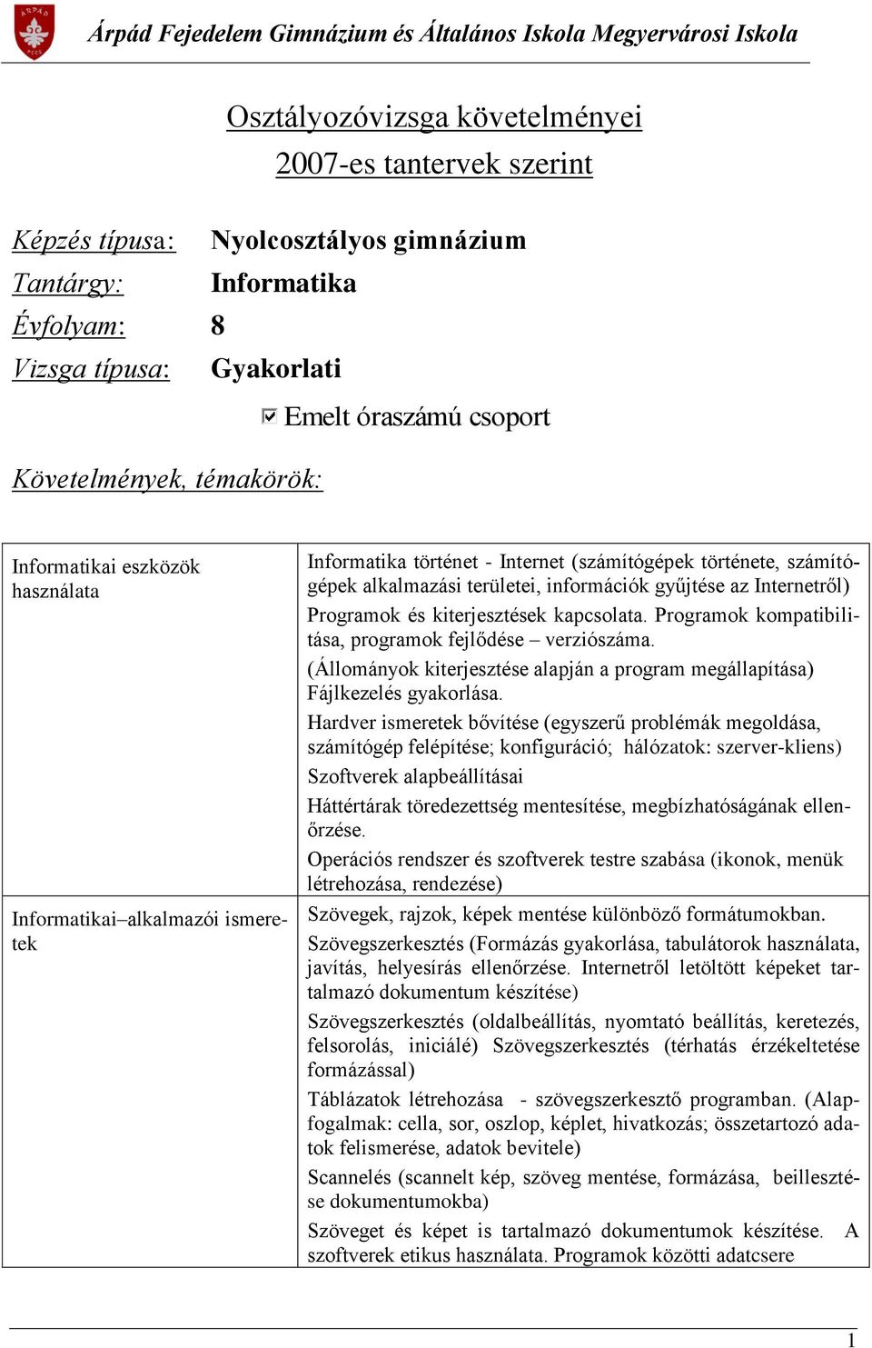 Programok és kiterjesztések kapcsolata. Programok kompatibilitása, programok fejlődése verziószáma. (Állományok kiterjesztése alapján a program megállapítása) Fájlkezelés gyakorlása.