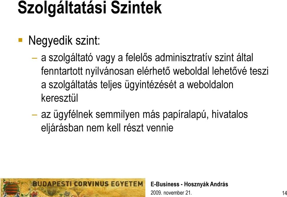 lehetővé teszi a szolgáltatás teljes ügyintézését a weboldalon keresztül