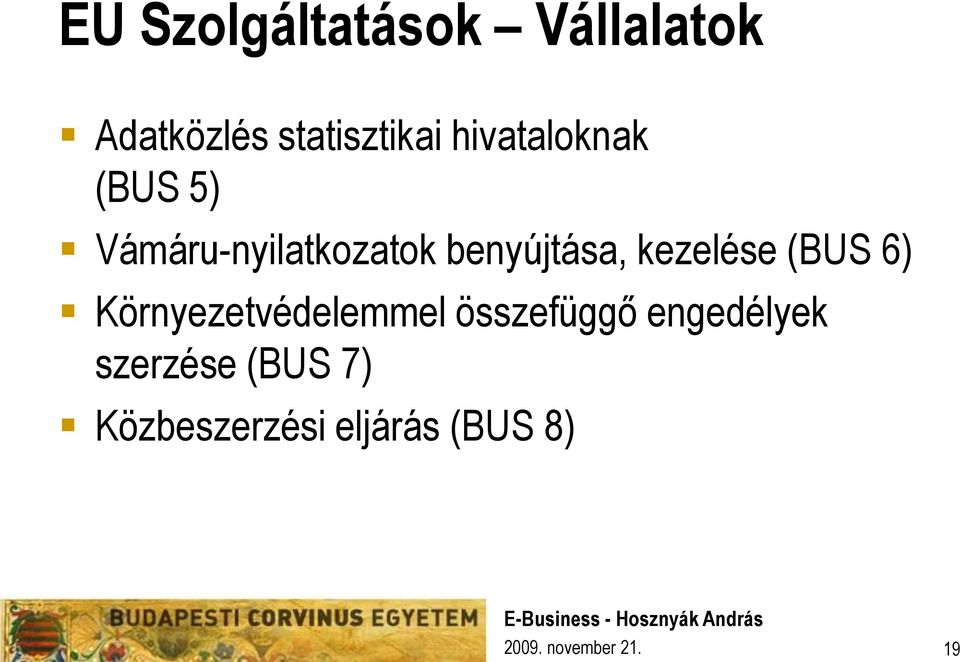 kezelése (BUS 6) Környezetvédelemmel összefüggő