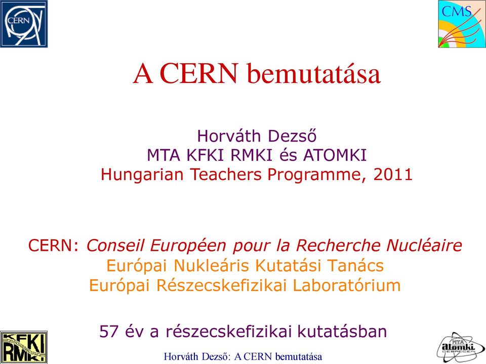 la Recherche Nucléaire Európai Nukleáris Kutatási Tanács