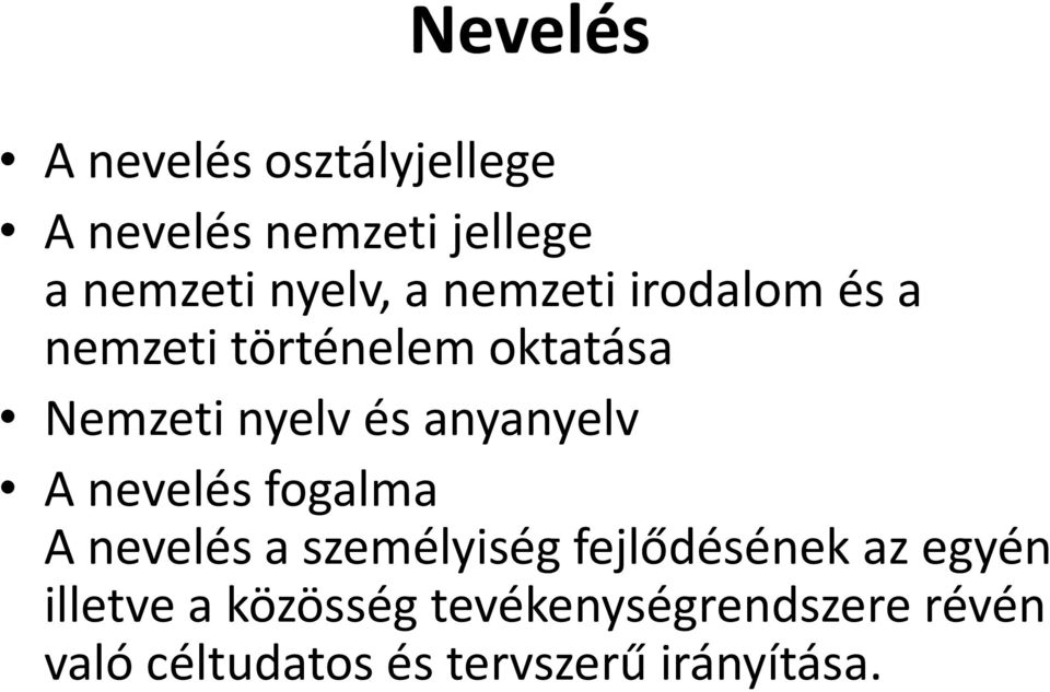 anyanyelv A nevelés fogalma A nevelés a személyiség fejlődésének az egyén