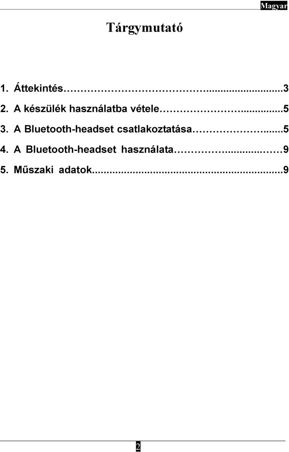 A Bluetooth-headset csatlakoztatása...5 4.