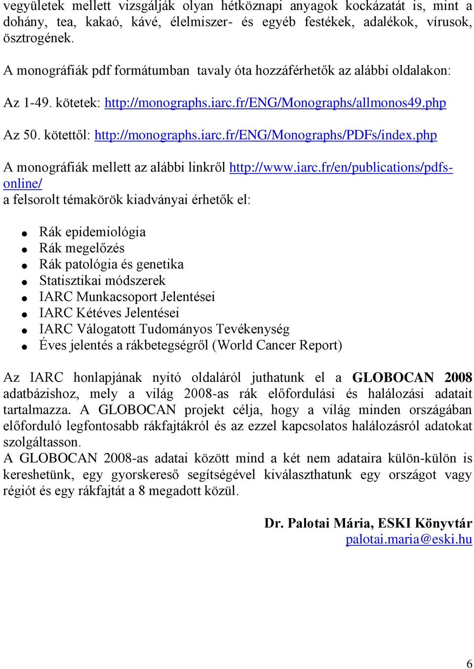 php A monográfiák mellett az alábbi linkről http://www.iarc.