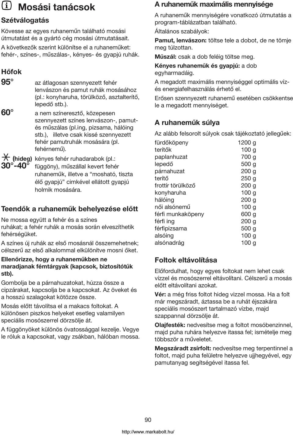 : konyharuha, törülközo, asztalteríto, lepedo stb.). 60 a nem színereszto, közepesen szennyezett színes lenvászon-, pamutés muszálas (pl.ing, pizsama, hálóing stb.