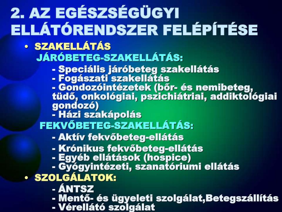 Házi szakápolás FEKVŐBETEG-SZAKELLÁTÁS: - Aktív fekvőbeteg-ellátás - Krónikus fekvőbeteg-ellátás - Egyéb ellátások