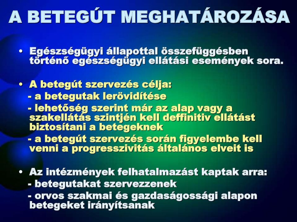 deffinitiv ellátást biztosítani a betegeknek - a betegút szervezés során figyelembe kell venni a progresszivitás általános