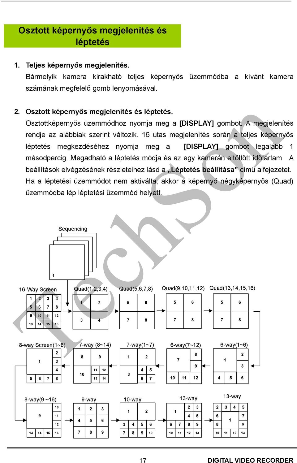 16 utas megjelenítés során a teljes képernyős léptetés megkezdéséhez nyomja meg a [DISPLAY] gombot legalább 1 másodpercig.