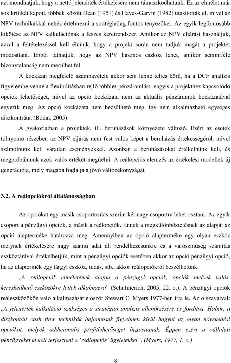 Az egyik legfontosabb kikötése az NPV kalkulációnak a feszes keretrendszer.