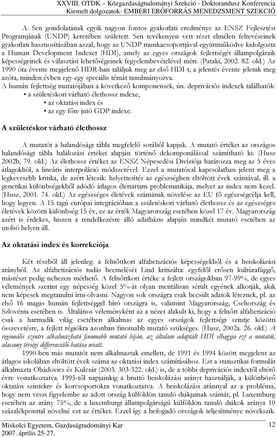 fejlettségét állampolgáraik képességeinek és választási lehetıségeinek fegyelembevételével méri. (Pataki, 2002. 82. old.