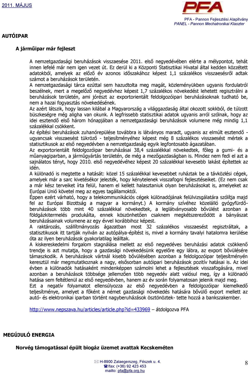 A nemzetgazdasági tárca ezúttal sem hazudtolta meg magát, közleményükben ugyanis fordulatról beszélnek, mert a megelőző negyedévhez képest 1,7 százalékos növekedést lehetett regisztrálni a