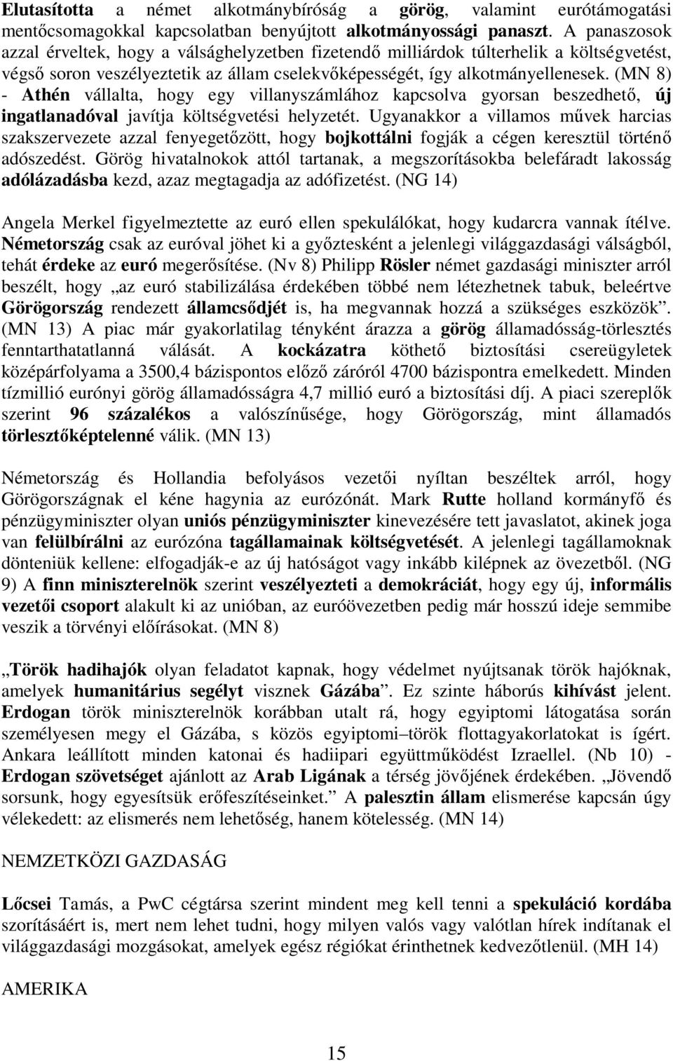 (MN 8) - Athén vállalta, hogy egy villanyszámlához kapcsolva gyorsan beszedhet, új ingatlanadóval javítja költségvetési helyzetét.