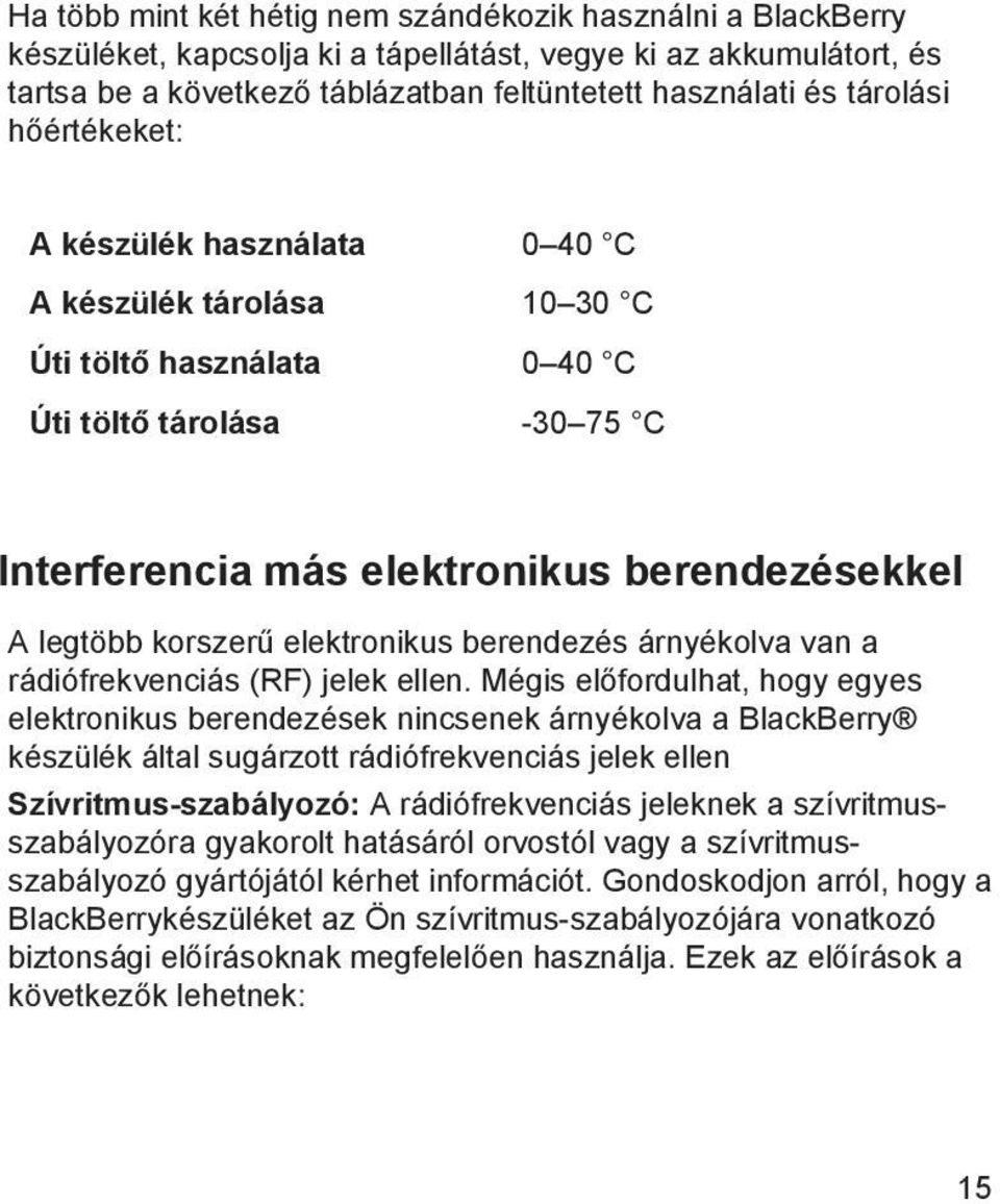 korszerű elektronikus berendezés árnyékolva van a rádiófrekvenciás (RF) jelek ellen.