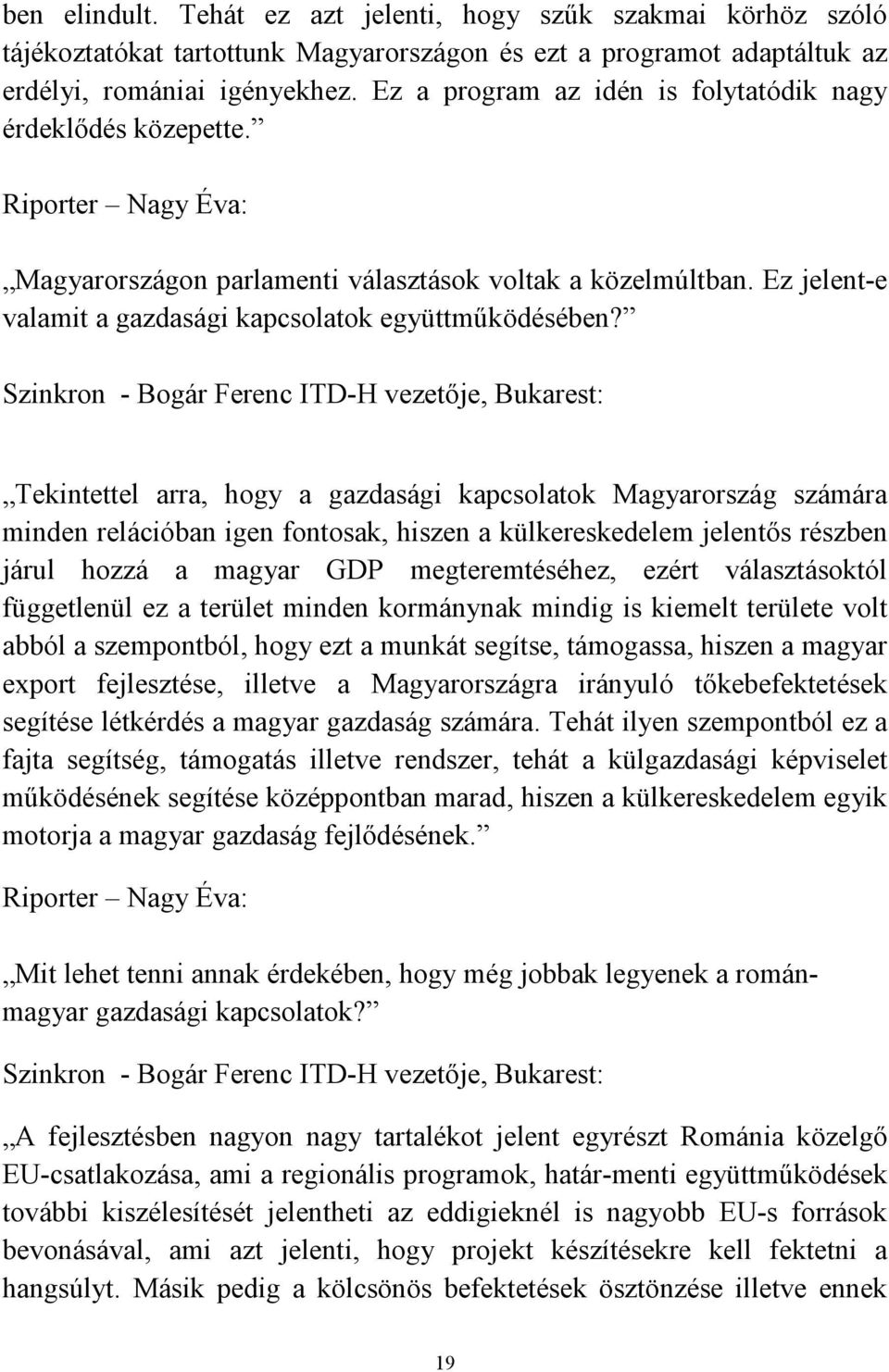 Ez jelent-e valamit a gazdasági kapcsolatok együttműködésében?