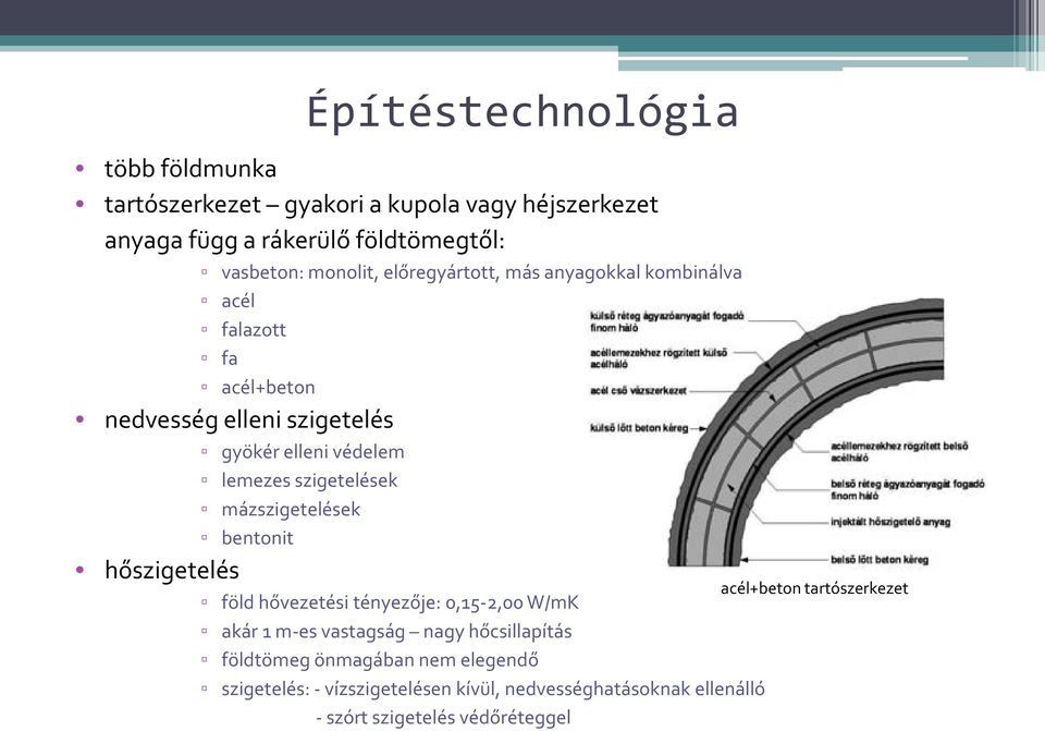 mázszigetelések bentonit hőszigetelés acél+beton tartószerkezet föld hővezetési tényezője: 0,15-2,00 W/mK akár 1 m-es vastagság nagy