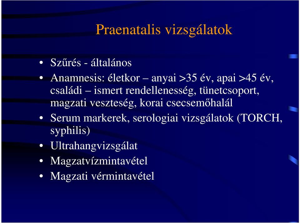 veszteség, korai csecsemıhalál Serum markerek, serologiai vizsgálatok