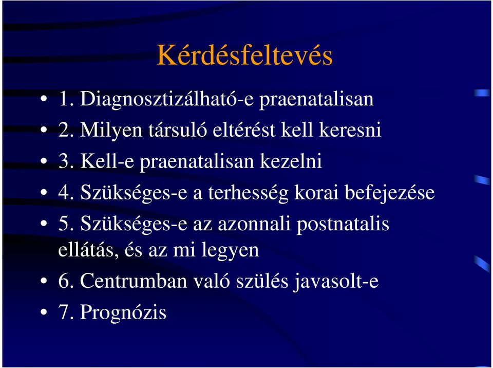 Szükséges-e a terhesség korai befejezése 5.