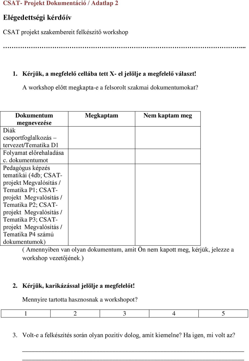 dokumentumot Pedagógus képzés tematikái (4db; CSATprojekt Megvalósítás / Tematika P1; CSATprojekt Megvalósítás / Tematika P2; CSATprojekt Megvalósítás / Tematika P3; CSATprojekt Megvalósítás /