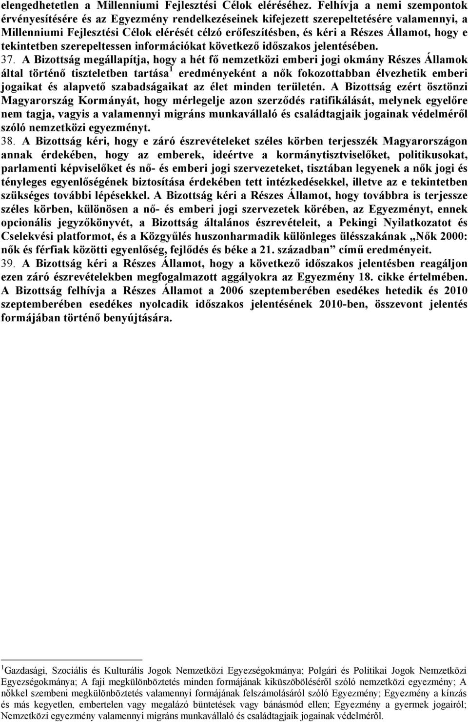 Államot, hogy e tekintetben szerepeltessen információkat következő időszakos jelentésében. 37.