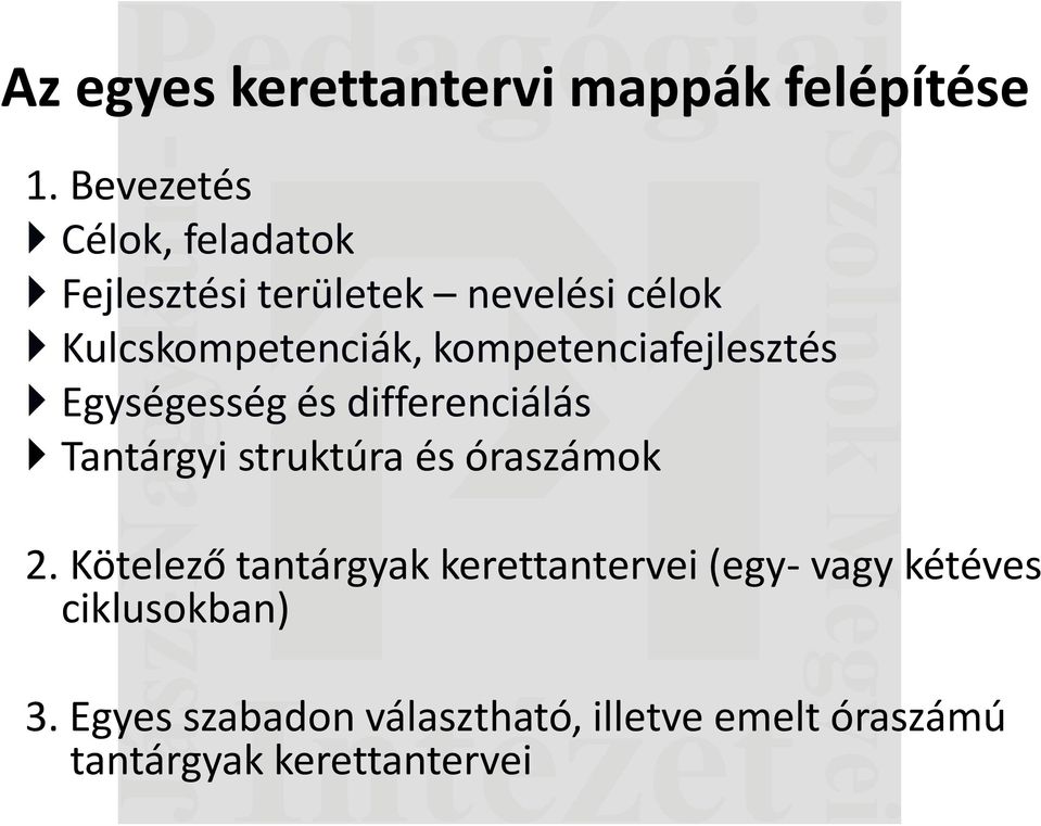 kompetenciafejlesztés Egységesség és differenciálás Tantárgyi struktúra és óraszámok 2.