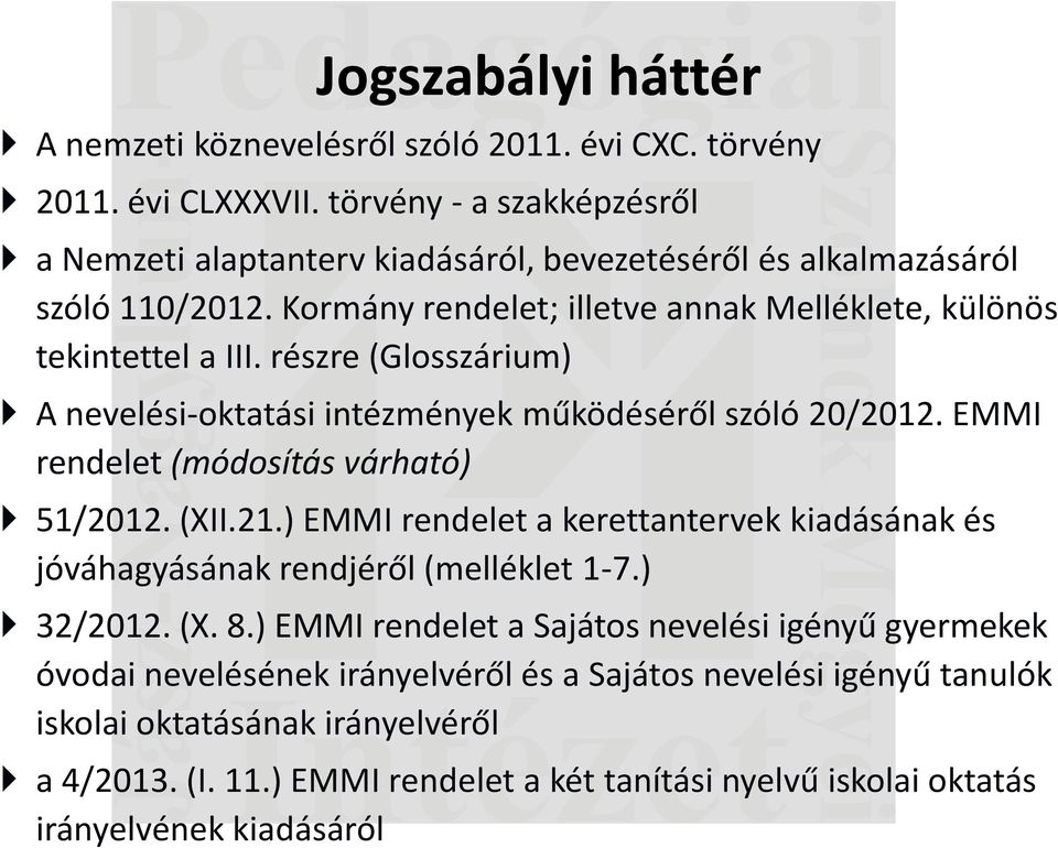 részre (Glosszárium) A nevelési-oktatási intézmények működéséről szóló 20/2012. EMMI rendelet (módosítás várható) 51/2012. (XII.21.