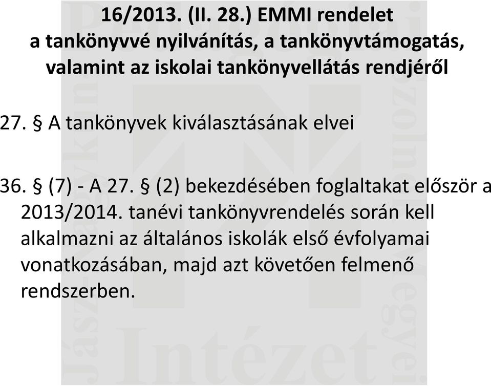 tankönyvellátás rendjéről 27. A tankönyvek kiválasztásának elvei 36. (7) - A 27.