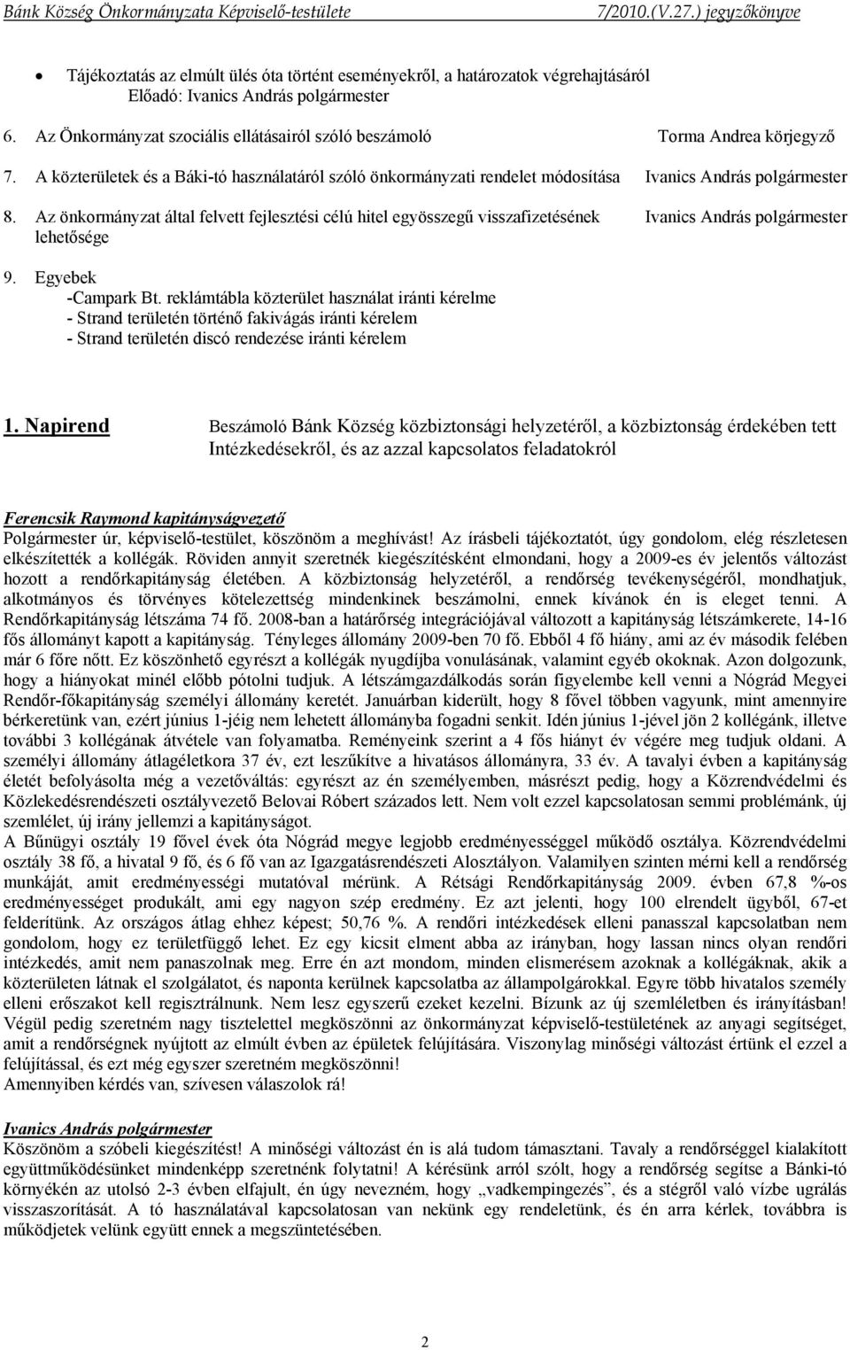 Egyebek -Campark Bt. reklámtábla közterület használat iránti kérelme - Strand területén történő fakivágás iránti kérelem - Strand területén discó rendezése iránti kérelem 1.