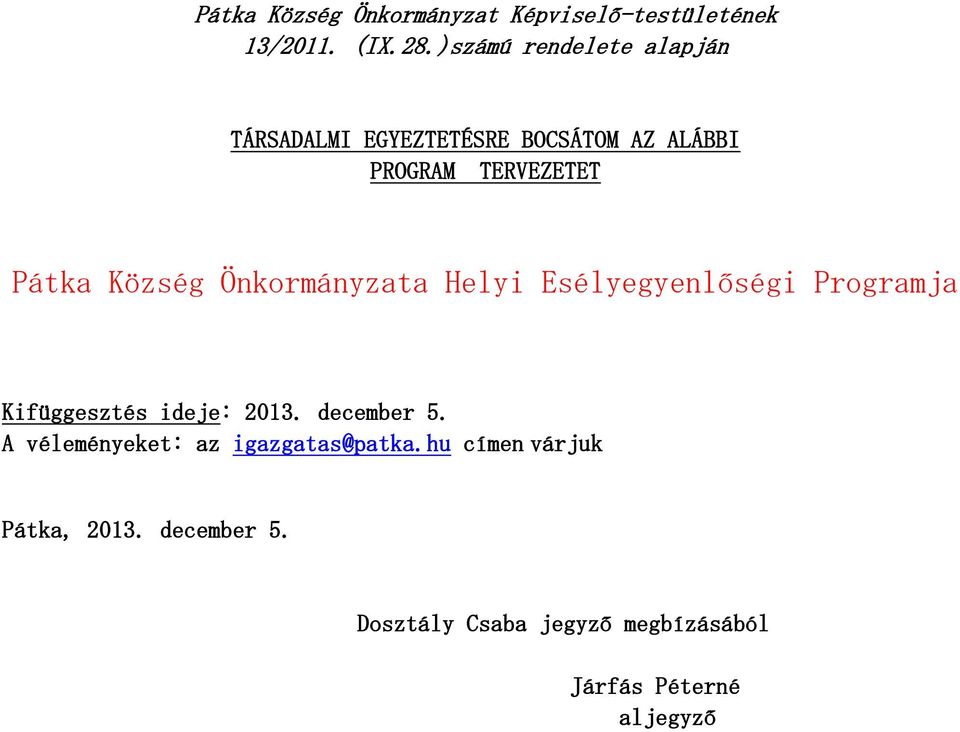 Község Önkormányzata Helyi Esélyegyenlőségi Programja Kifüggesztés ideje: 2013. december 5.