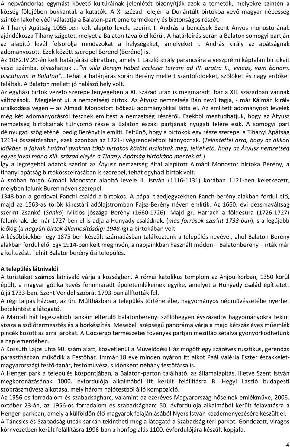 András a bencések Szent Ányos monostorának ajándékozza Tihany szigetet, melyet a Balaton tava ölel körül.