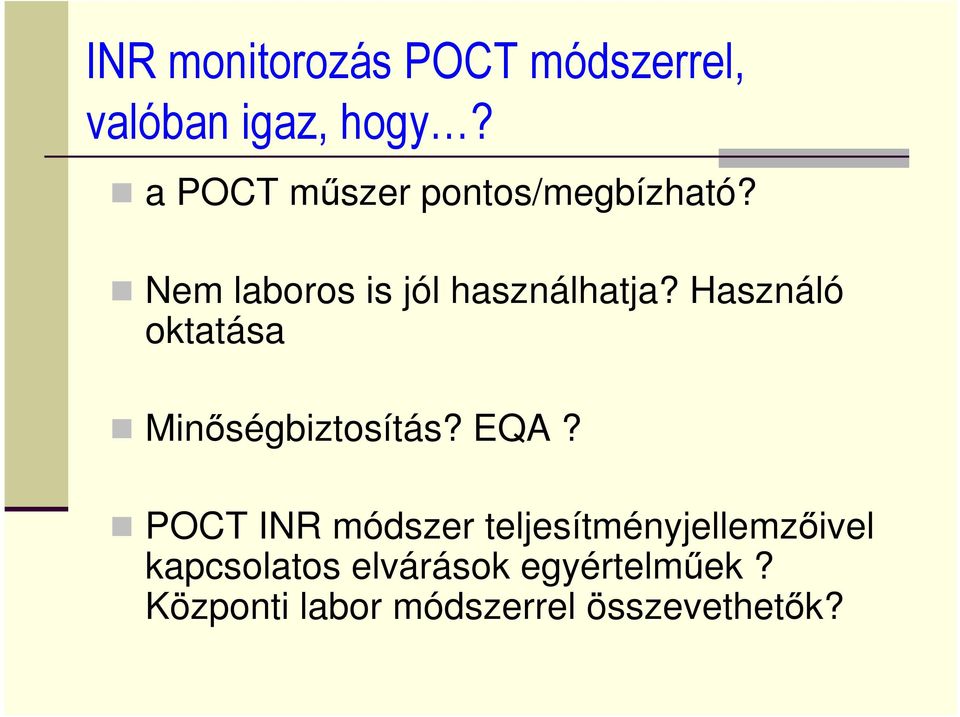 Használó oktatása Minıségbiztosítás? EQA?