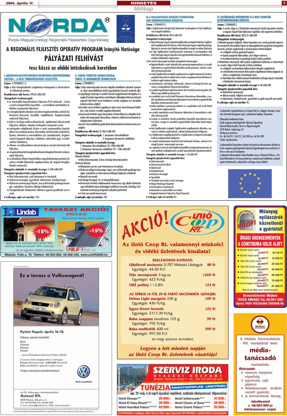 2004ROP2.1.3 Célja: A helyi tömegközlekedés szolgáltatásai minôségének és infrastrukturális feltételeinek javítása.