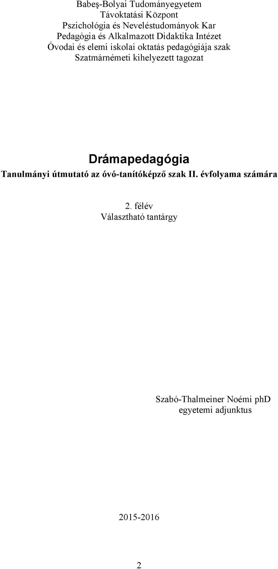 Szatmárnémeti kihelyezett tagozat Drámapedagógia Tanulmányi útmutató az óvó-tanítóképző szak II.