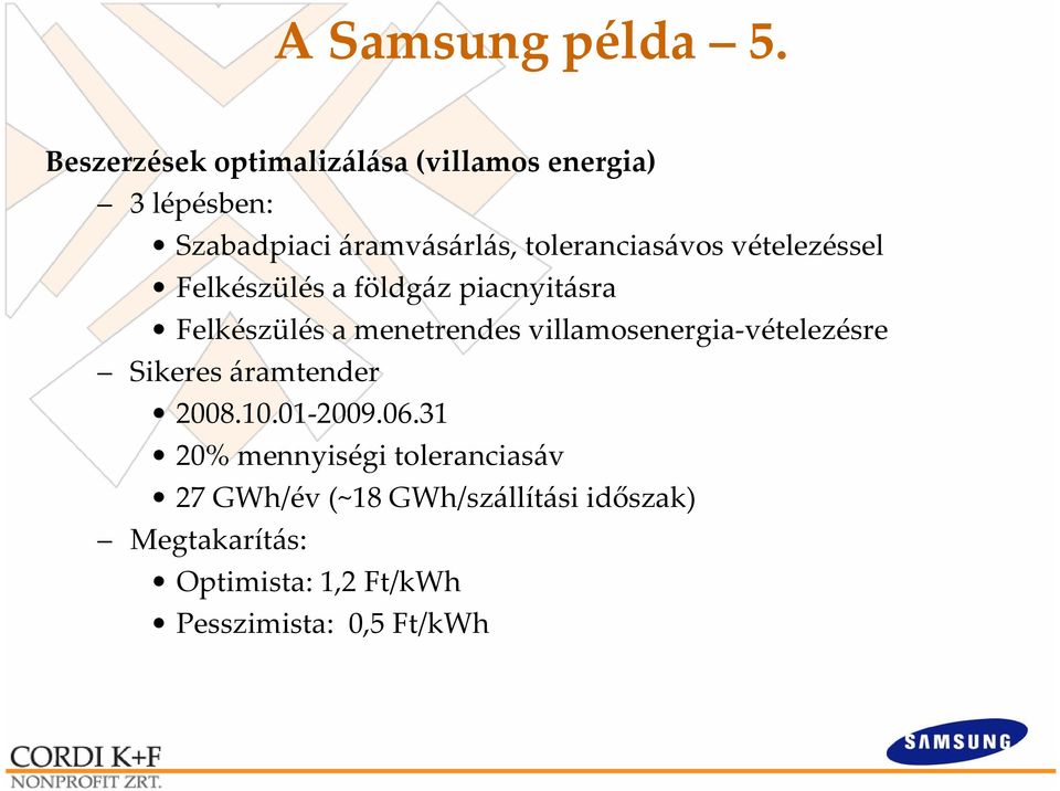 toleranciasávos vételezéssel Felkészülés a földgáz piacnyitásra Felkészülés a menetrendes