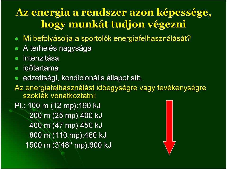 A terhelés s nagysága ga intenzitása időtartama edzettségi, kondicionális állapot stb.