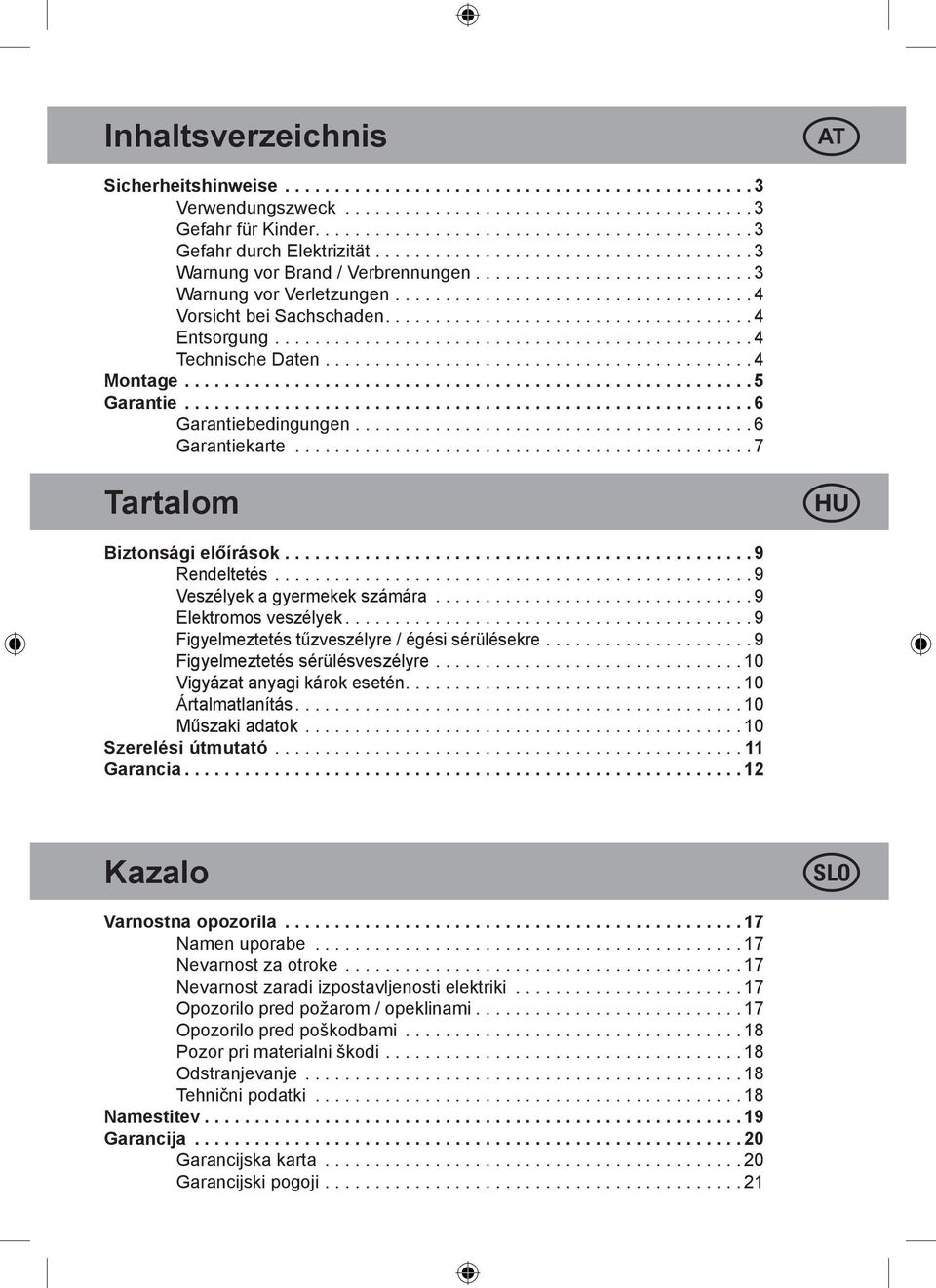 .. 7 Tartalom Biztonsági előírások.... 9 Rendeltetés.... 9 Veszélyek a gyermekek számára... 9 Elektromos veszélyek.... 9 Figyelmeztetés tűzveszélyre / égési sérülésekre.