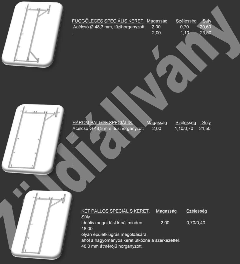 21,50 KÉT PALLÓS SPECIÁLIS KERET Magasság Szélesség Ideális megoldást kínál minden 2,00 0,70/0,40 18,00